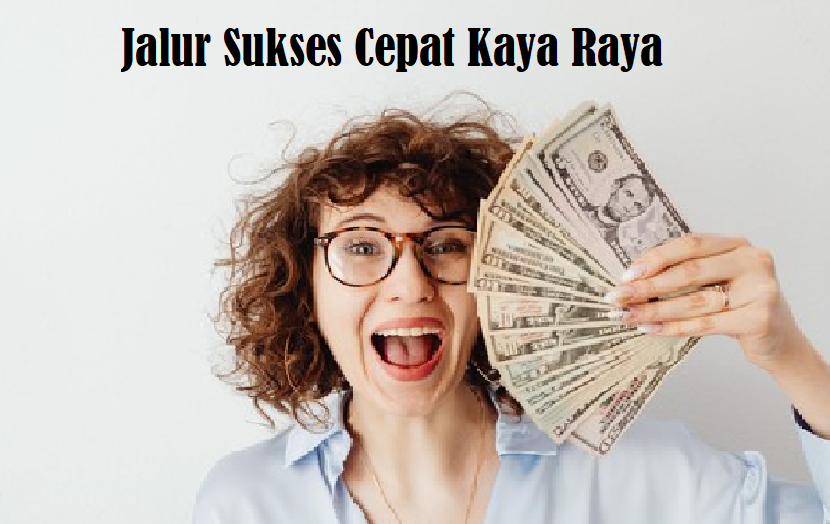 Bukan Mimpi Lagi!! Ini 4 Jalur Sukses Cepat Kaya Raya Dengan Investasi ...