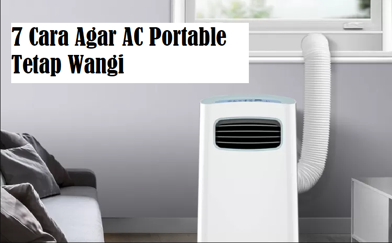 Tips Agar AC Portable Wangi, Pengguna Harus Lakukan Ini!