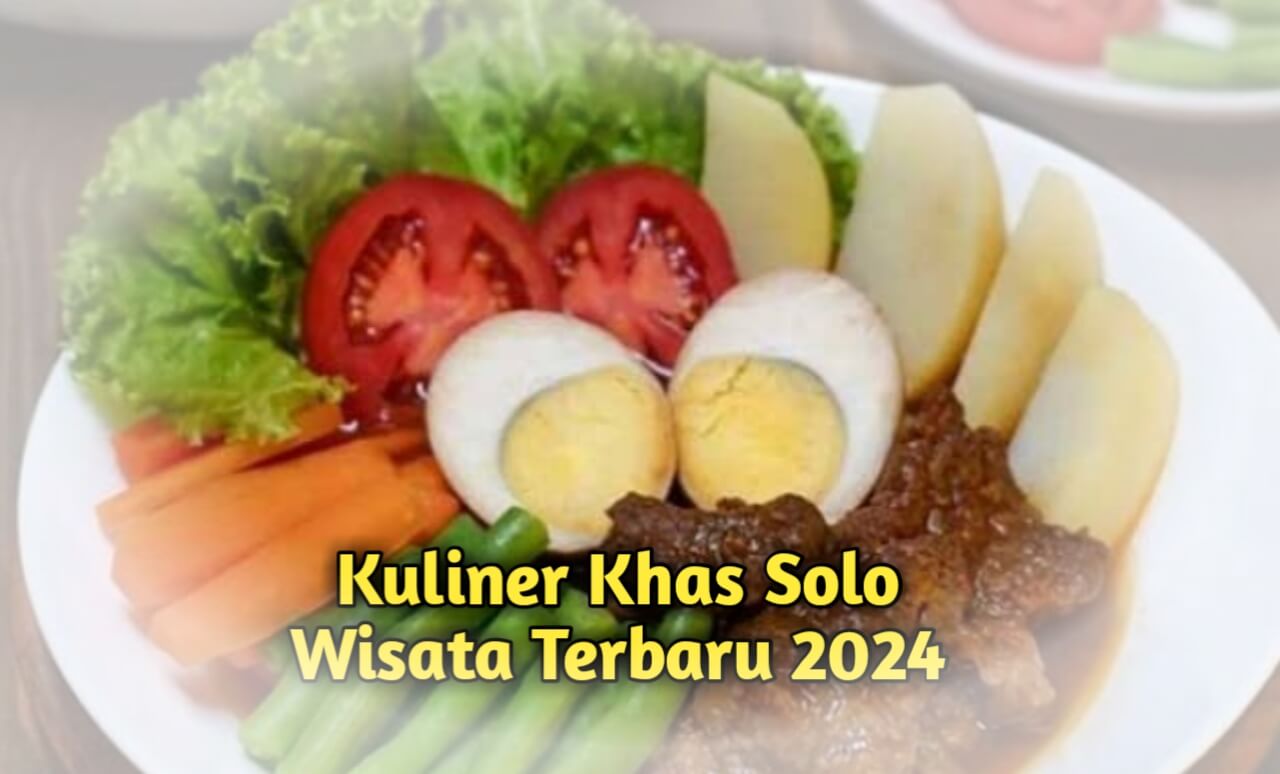 Kuliner Khas Wisata Terbaru 2024? Solo Punya 5 Rekomendasi Makanan Khas Cocok Untuk Menu Buka Puasa