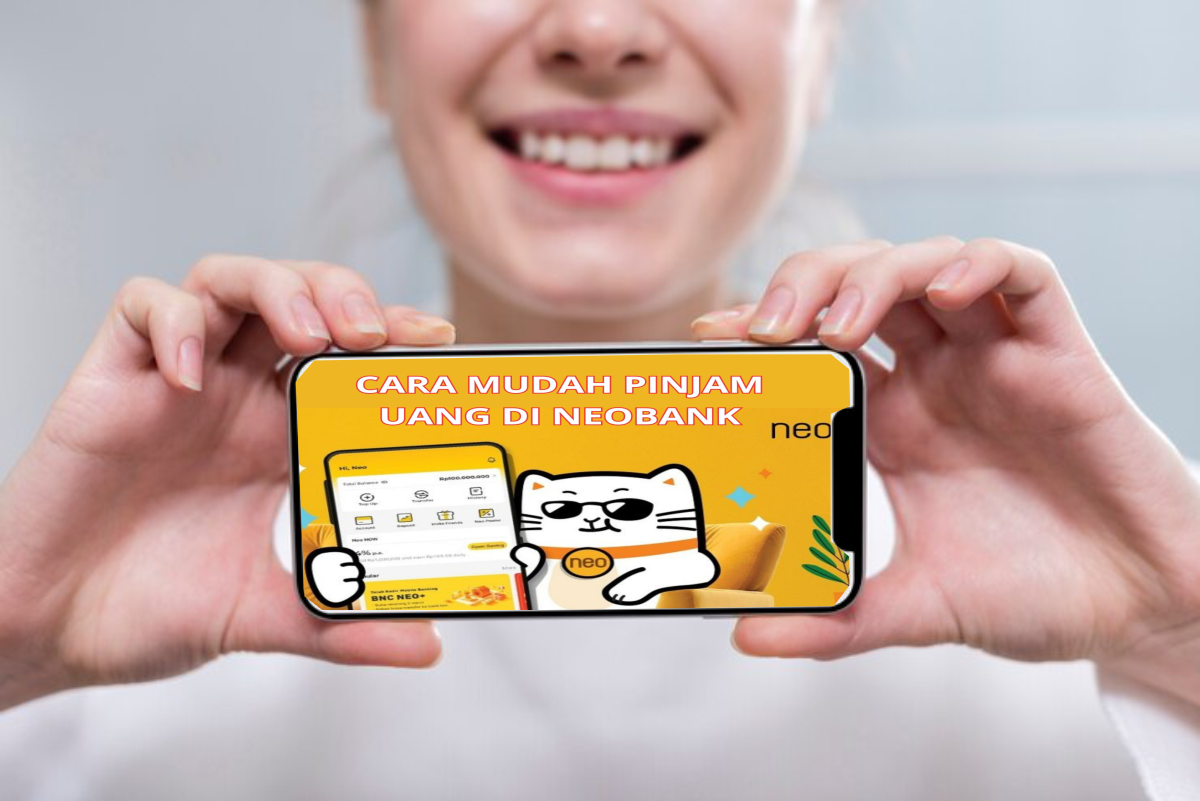 Tahukah Kamu?? Cara Pinjam Uang di Neobank Dengan Mudah dan Cepat, Cukup Pakai Smartphone!