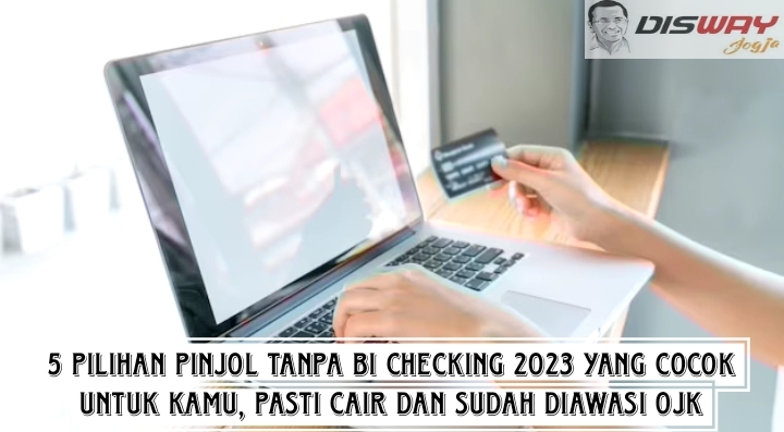 5 Pilihan Pinjol Tanpa BI Checking 2023 yang Cocok untuk Kamu, Pasti Cair dan Sudah Diawasi OJK