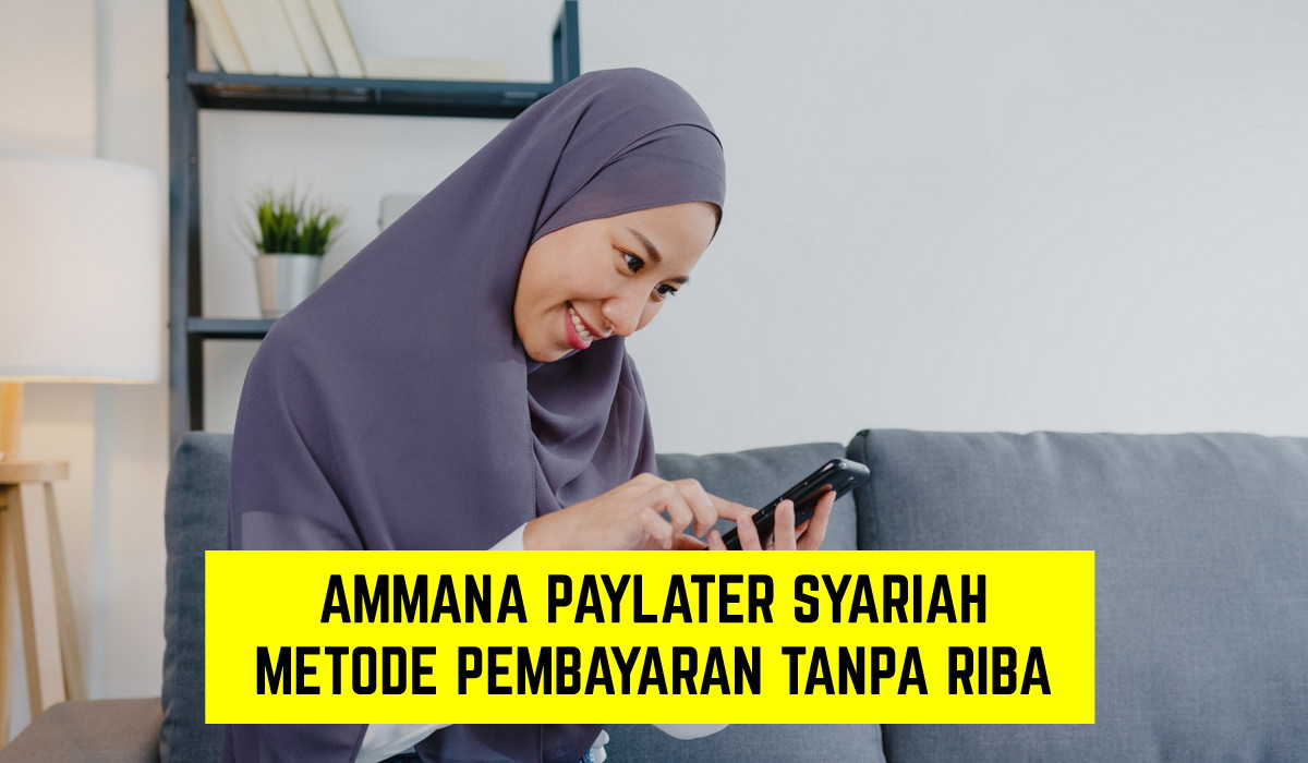 Mengenal Ammana Paylater Syariah, Metode Pembayaran Tanpa Riba yang Berikan Banyak Keuntungan