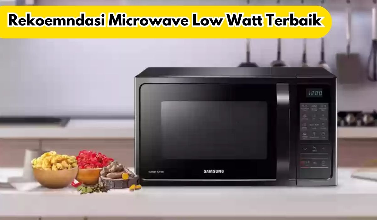 5 Rekomendasi Microwave Low Watt Terbaik, Penghangat Makanan Saat Musim Hujan Yang Hemat Listrik