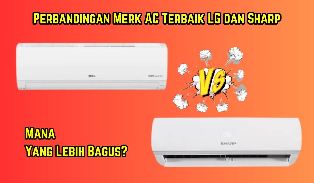 Perbandingan Merk AC Terbaik LG dan Sharp, Mana Yang Lebih Bagus Kuy Cek Disini