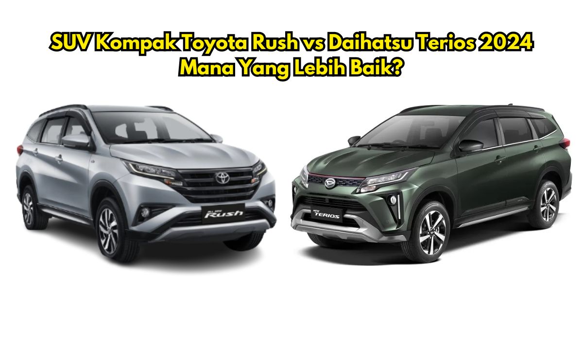 Mana Jagoanmu?? Perbandingan SUV Kompak Toyota Rush vs Daihatsu Terios 2024, Lebih Unggul Mana Hayo???