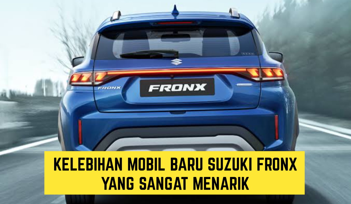 Cek Kelebihan Mobil Baru Suzuki Fronx, Harga Murah dan Desain Stylish Beneran Gak Nih??