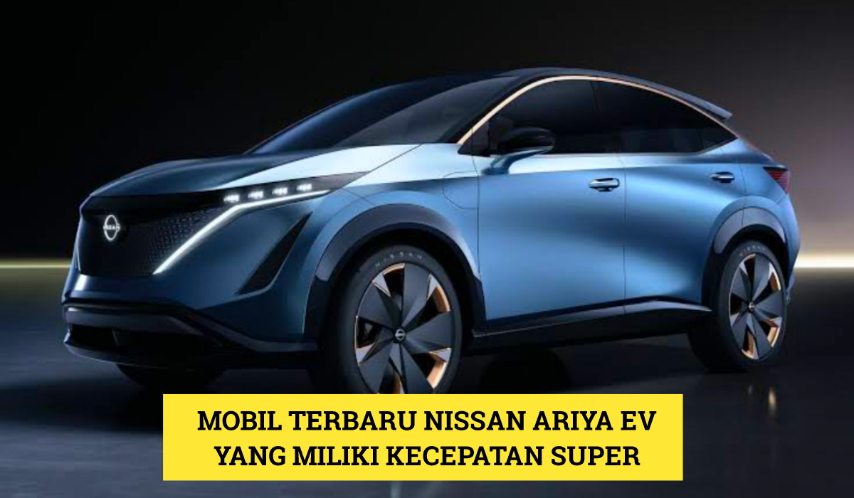 Nissan Ariya EV: Mobil Terbaru 2024 Bergaya Crossover? Punya Kecepatan Super serta Desain Memukau, Ini Speknya