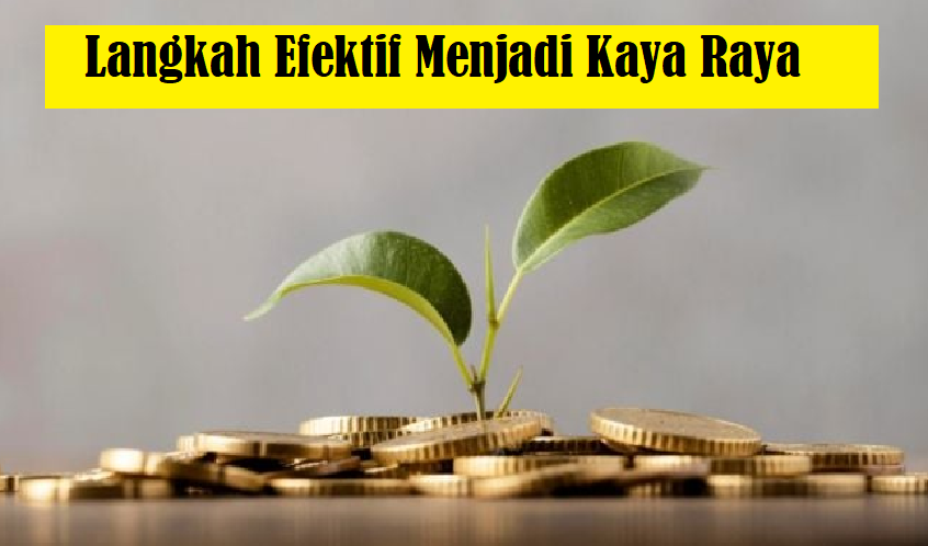 Terbongkar!! Cara Mengubah Nasib, 4 Langkah Efektif Menjadi Kaya Raya Tanpa Harus Bekerja Keras