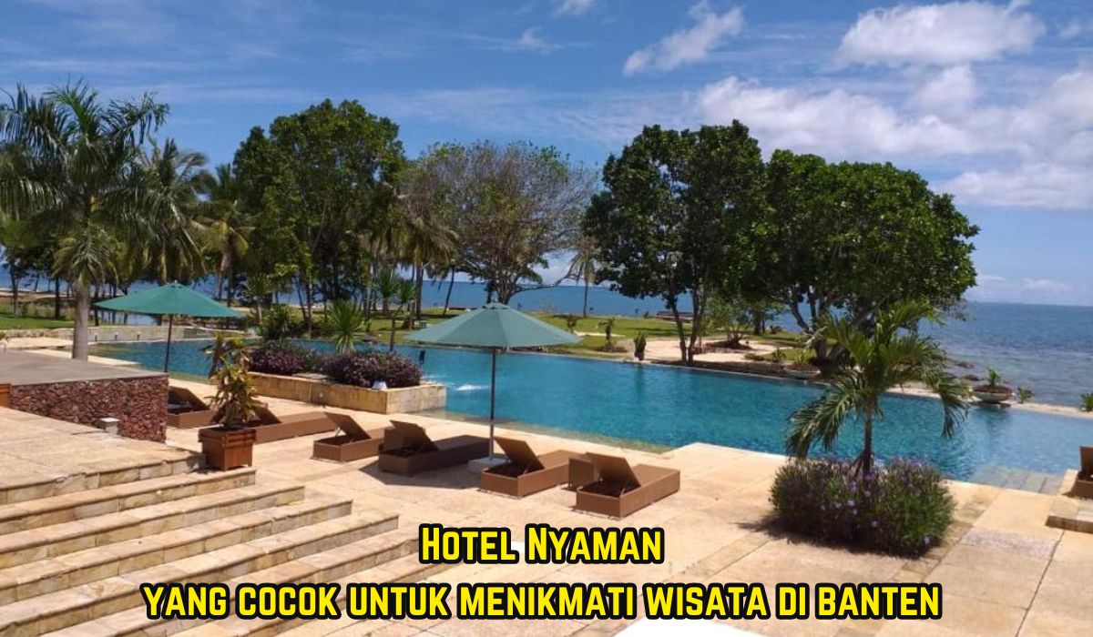 Menikmati Wisata Terbaru 2024 di Banten? Dengan Pilihan Hotel Yang Bikin Nyaman, Cek Disini!