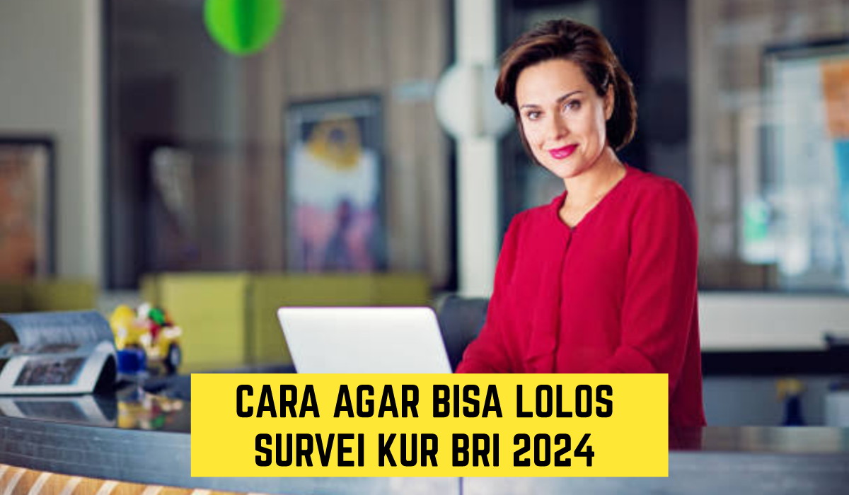 Fantastis!! Bisa Dapat Anggaran hingga 165 Triliun, Inilah Cara Agar Kamu Lolos Survei KUR BRI 2024