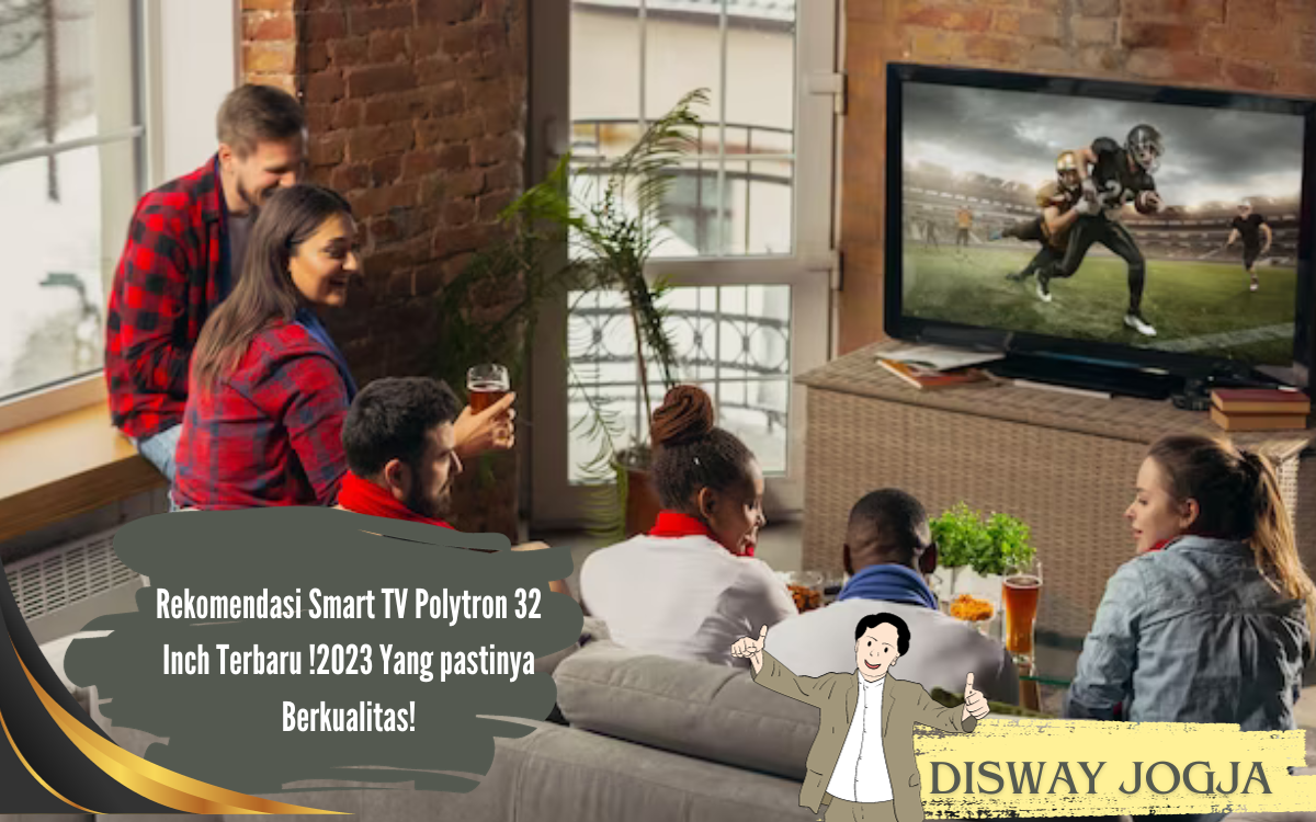 Ini Lah Rekomendasi Smart TV Polytron 32 Inch Terbaru 2023! Yang pastinya Berkualitas Buat Anda!