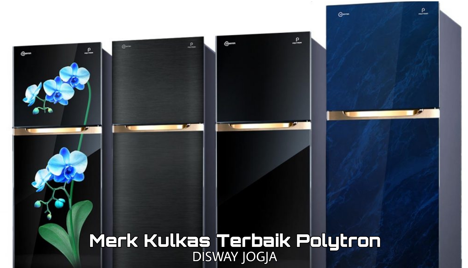 Merk Kulkas Terbaik: Polytron Belleza 3 Series Mampu Menjaga Buah dan Sayuran Selama 14 Hari Tanpa Keriput