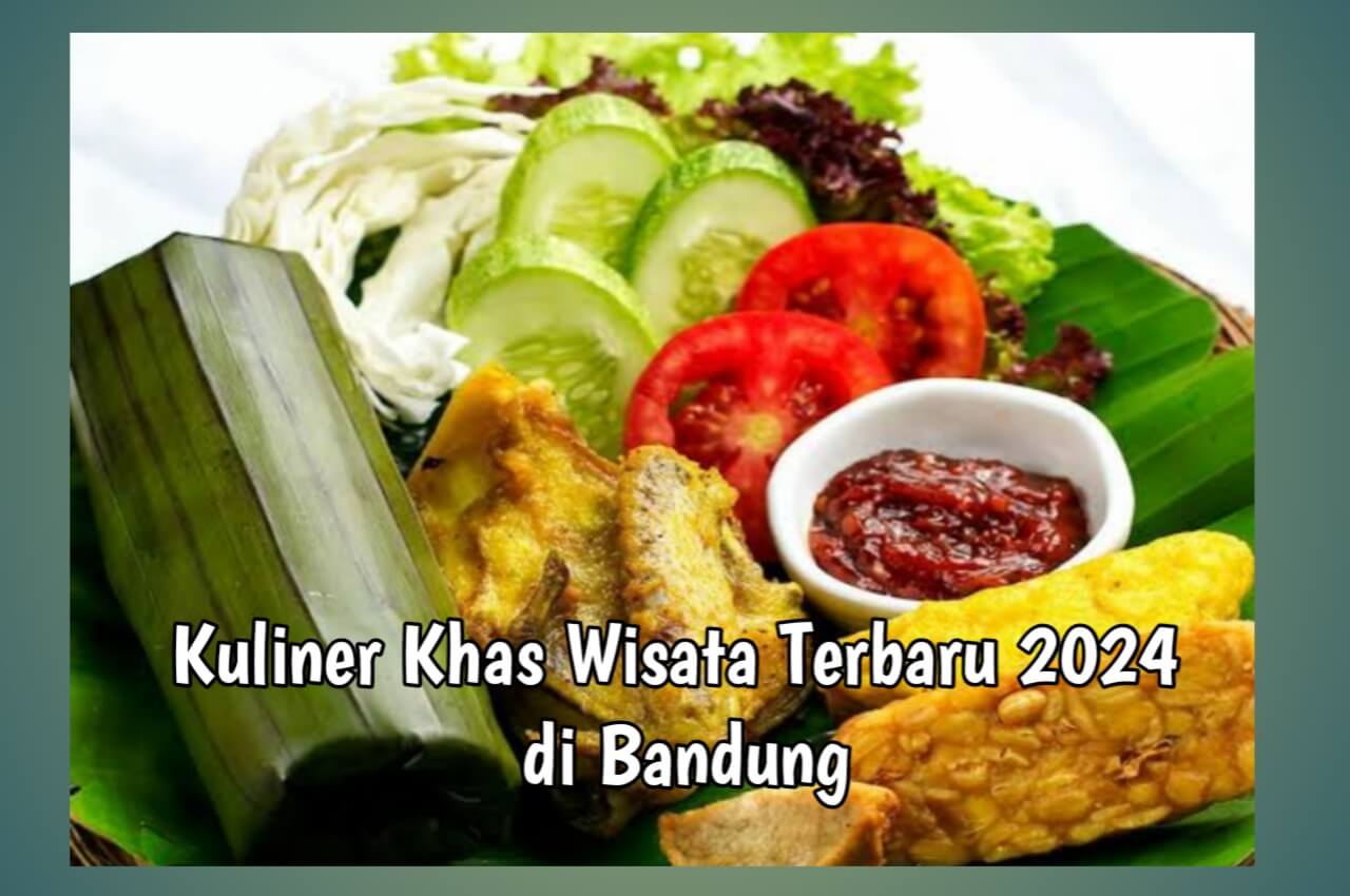 Kuliner Otentik Wisata Terbaru 2024, Nikmati Menu Sarapan Nasi Timbel Hingga Bandros Khas Bandung