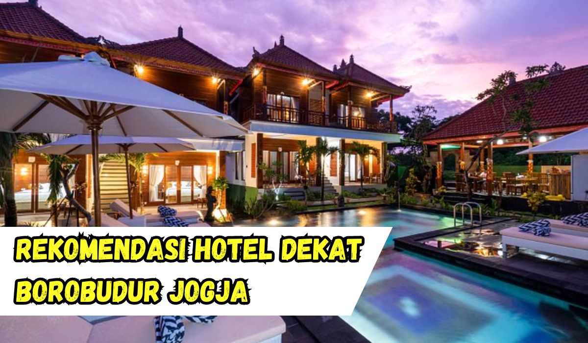 7 Rekomendasi Hotel Dekat Borobudur Jogja, Dijamin Nyaman Dan Nggak Bikin Kantong Tipis!