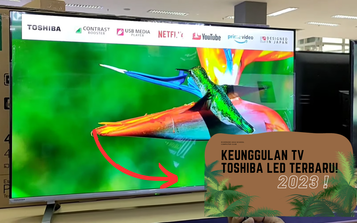 Toshiba TV LED Punya Keunggulan Gambar Super Tajam, Streamingan Jadi Lebih Jernih!