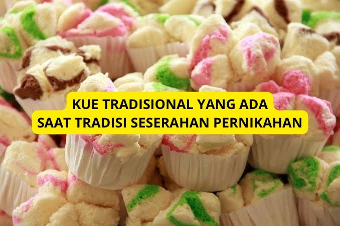 Kelezatan Warisan Budaya: 5 Kue Tradisional yang Ada di Tradisi Seserahan Pernikahan, Cek Disini