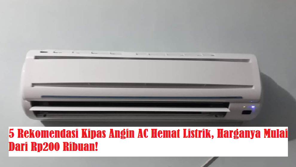 5 Rekomendasi Kipas Angin AC Hemat Listrik, Harganya Mulai Dari Rp200 Ribuan!