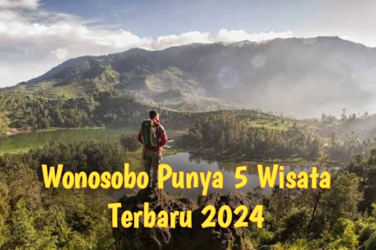 Wonosobo Punya 5 Tempat Wisata Terbaru 2024, Cocok Untuk Libur Lebaran Bareng Keluarga