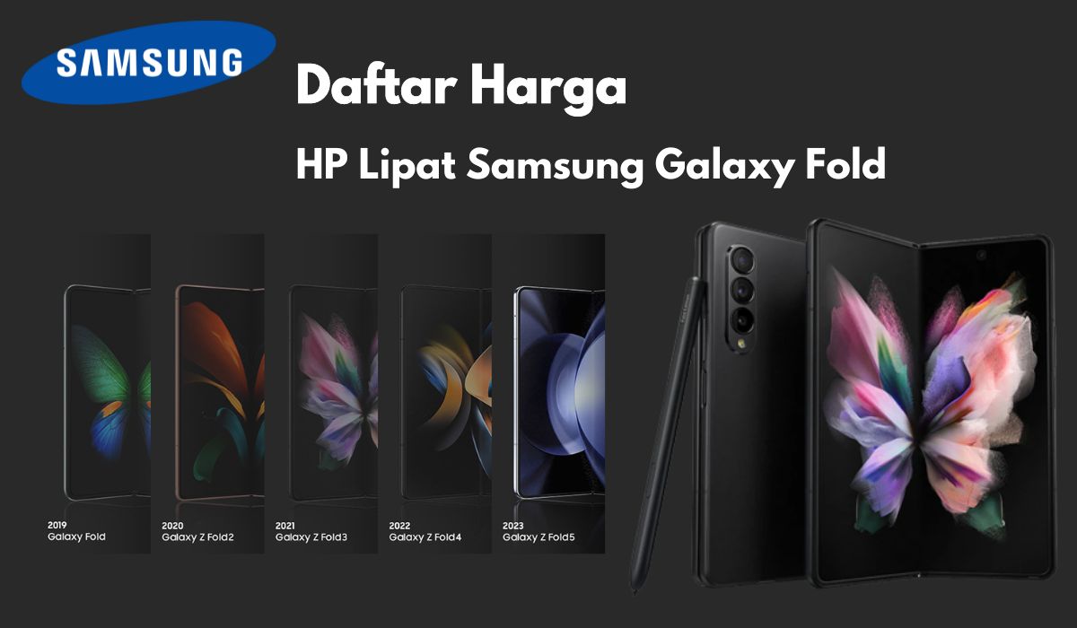 5 Daftar Harga HP Lipat Samsung Galaxy Fold, Dengan Desain Layar Lipat Horizontal Yang Sangat Memukau!