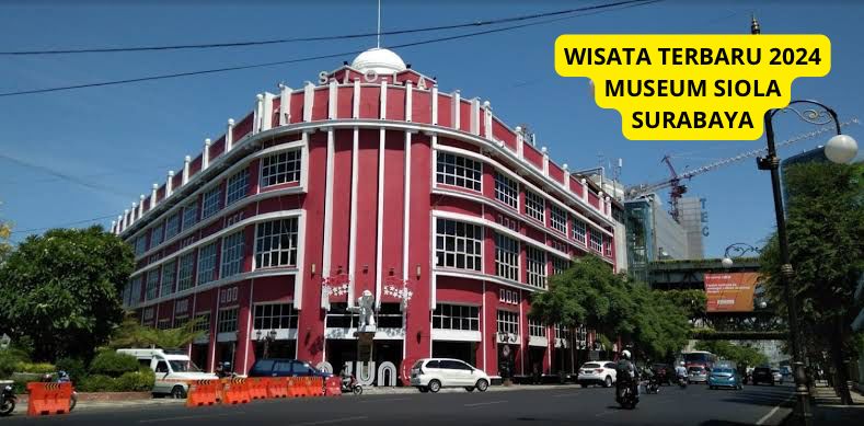 Kunjungi Wisata Terbaru 2024 Museum Siola Surabaya, Wisata Edukasi Menawan, Dijamin Senang, Cek Buruan Disini