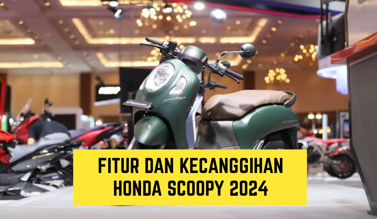 Honda Scoopy Keluarkan Versi Terbaru 2024, Intip Semua Fitur dan Kecanggihannya Disini!