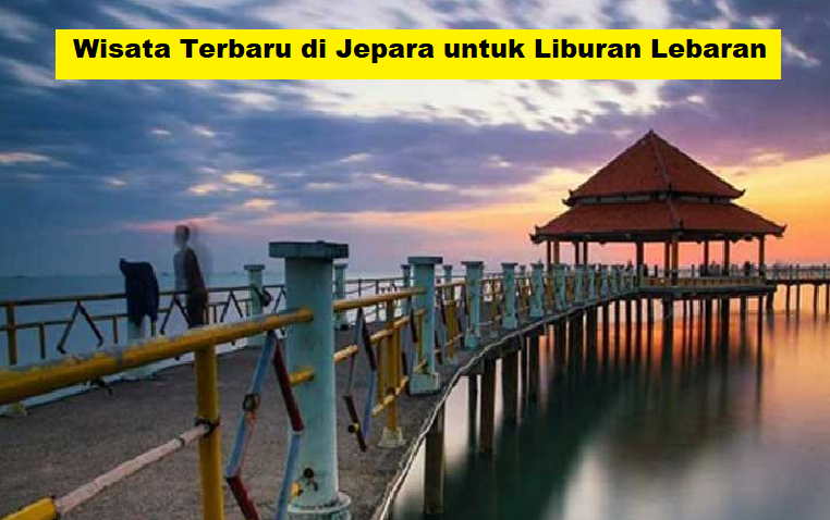 Liburan Tak Terlupakan di Jepara, Inilah 5 Destinasi Wisata Terbaru 2024 Paling Seru yang Wajib Dikunjungi