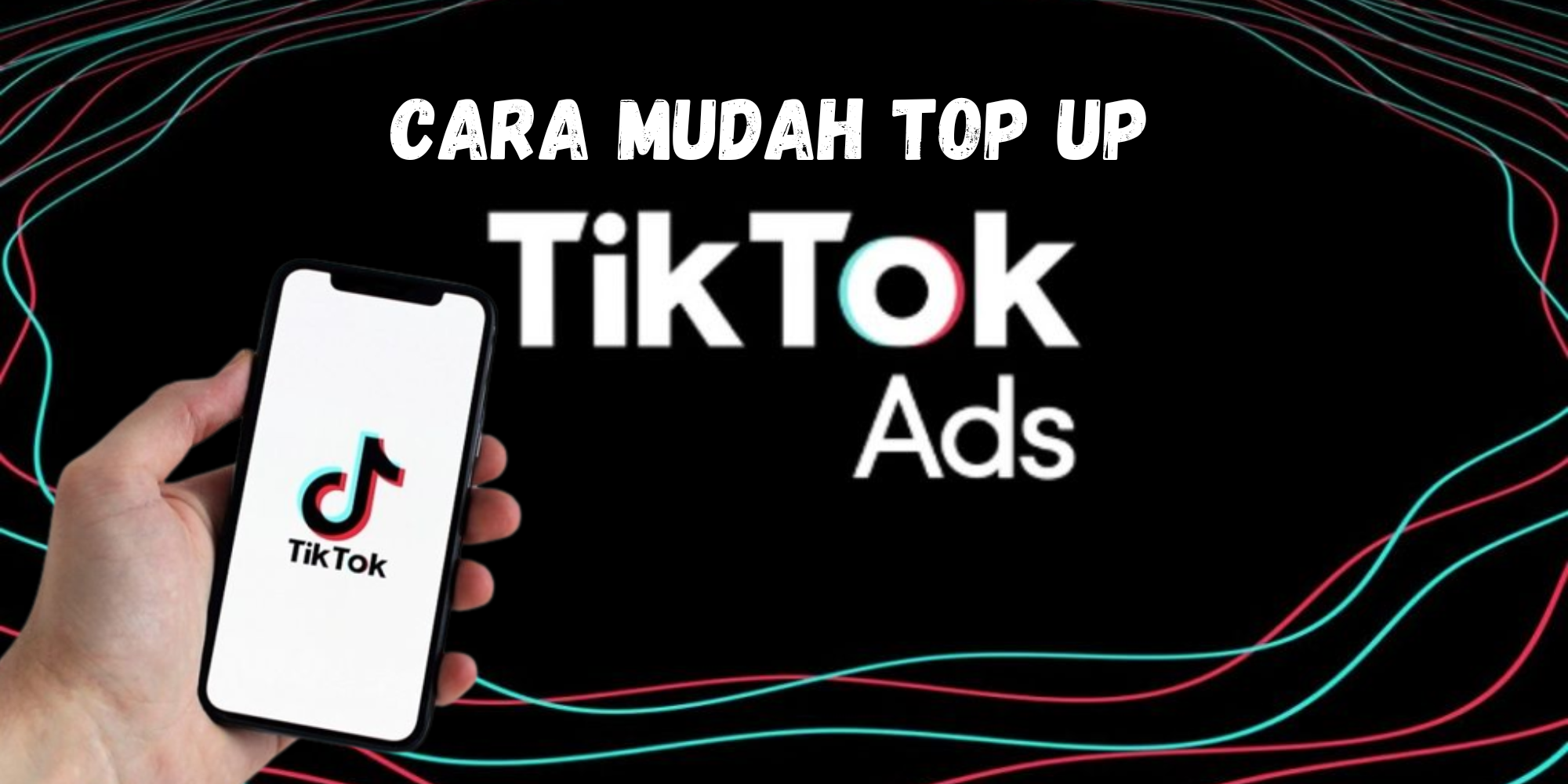 Anti Boncos! 2 Cara Top Up TikTok Ads Dengan Mudah Dijamin Hasilnya Maksimal!