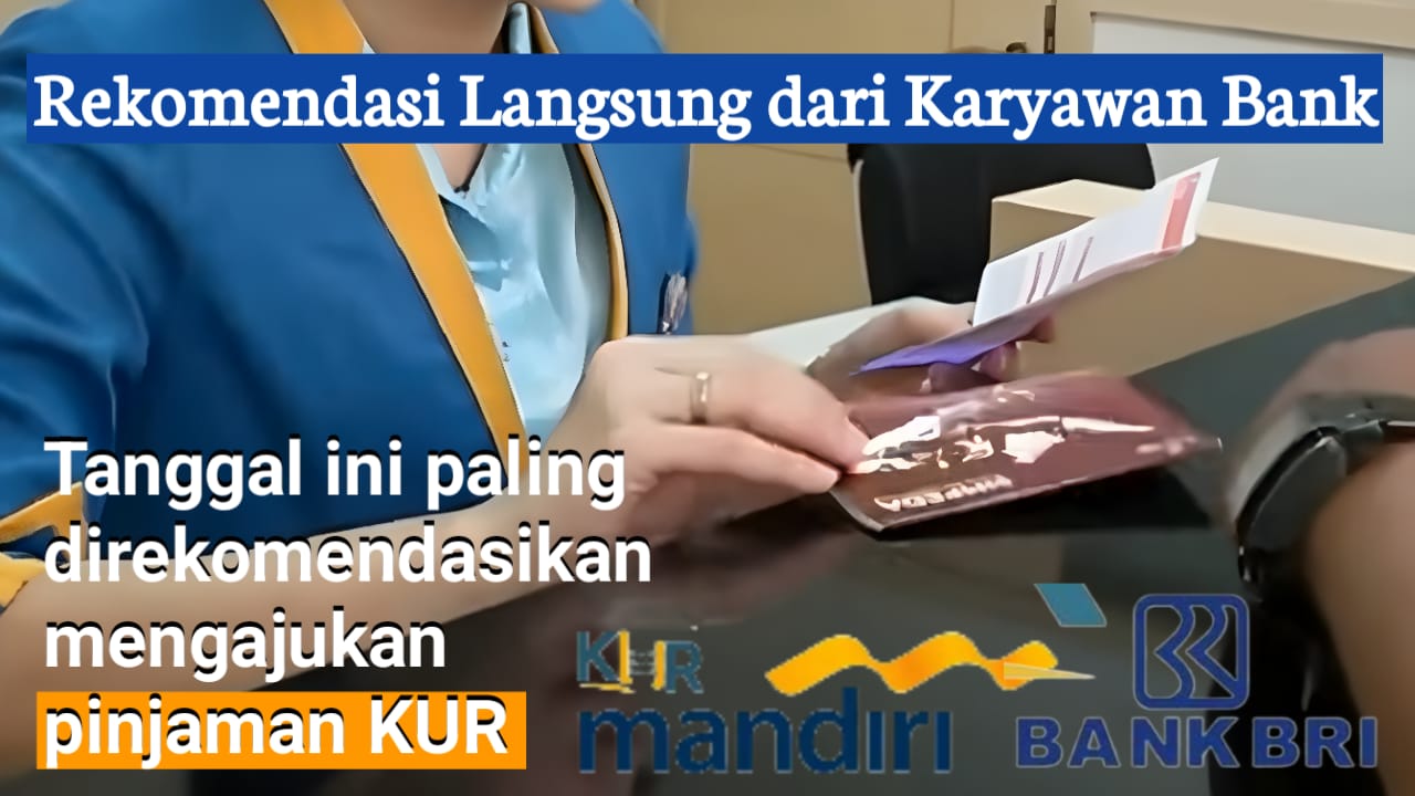 Ini 2 Waktu yang Tepat Ajukan Pinjaman KUR di BNI, BRI Maupun Mandiri, Dijamin Cair!