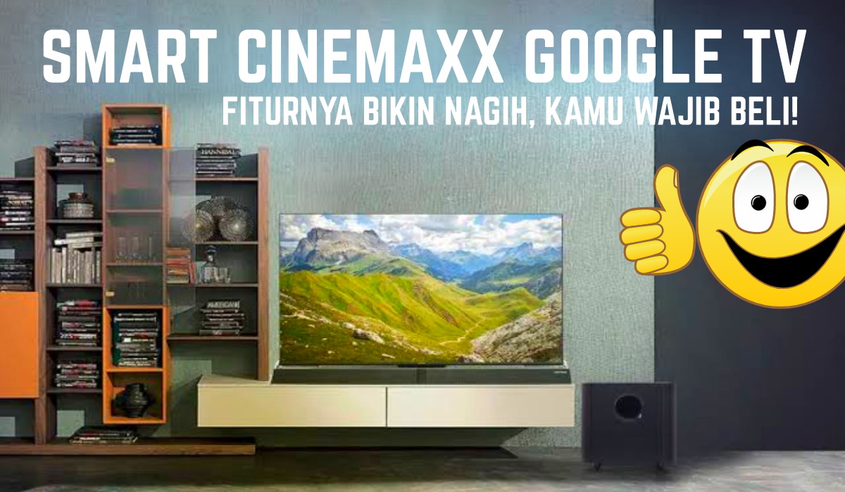  Suara Ngebass dan Gambar Super Tajam, Berikut 4 Alasan Kamu Harus Beli Smart Cinemaxx Google TV dari Polytron