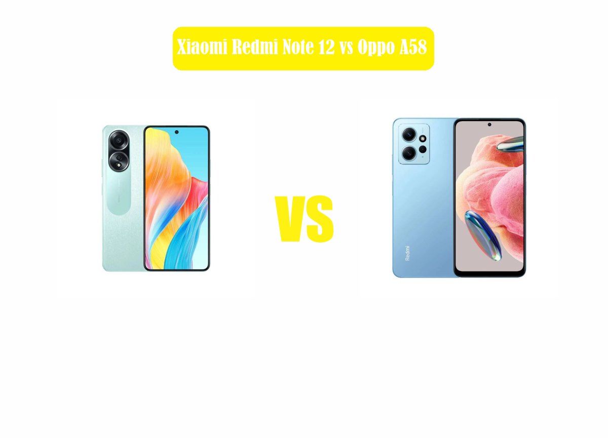 Xiaomi Redmi Note 12 vs Oppo a58: Siapa yang Unggul dalam Pertarungan Ponsel Terbaru?