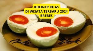 Cobain Yuk? Kuliner Khas Wisata Terbaru 2024 Brebes, Dijamin Lezat dan Nikmat ? Cek Selengkapnya Disini!