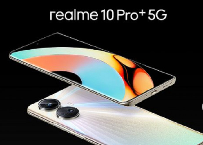 Simak, Ini Spesifikasi Smartphone Terbaru Realme 10 Pro 5G dan Realme 10 Pro+ 5G, Buruan Dibeli