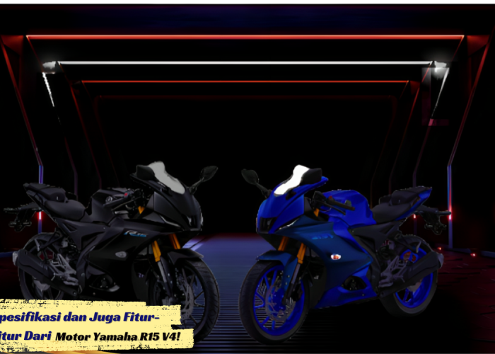 Berikut Ini Kita Akan Membahas Spesifikasi dan Juga Fitur-Fitur Dari Motor Yamaha R15 V4 Yang Wajib Anda Tau!