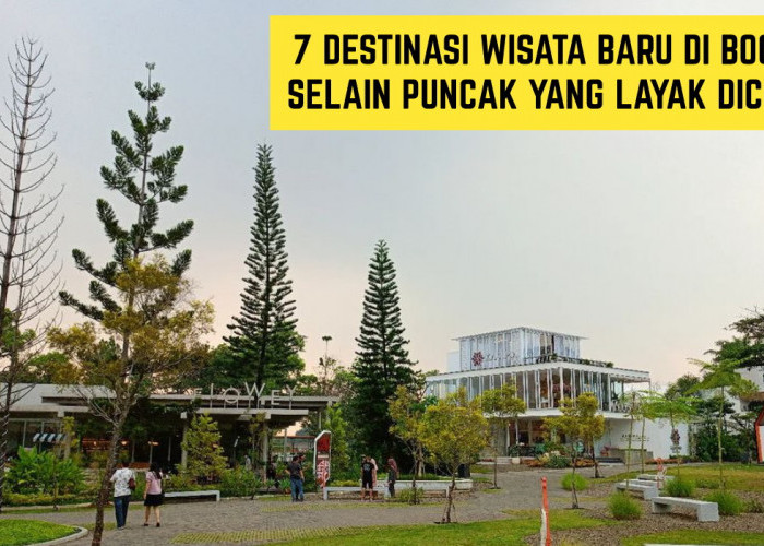 Bukan Cuma Puncak, Inilah 7 Destinasi Wisata Baru di Bogor yang Layak Kamu Coba