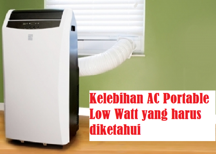 Kelebihan AC Portable Low Watt, Pengguna Wajib Tau!