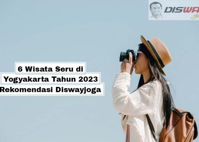 6 Wisata Seru di Yogyakarta Tahun 2023 Rekomendasi Diswayjoga