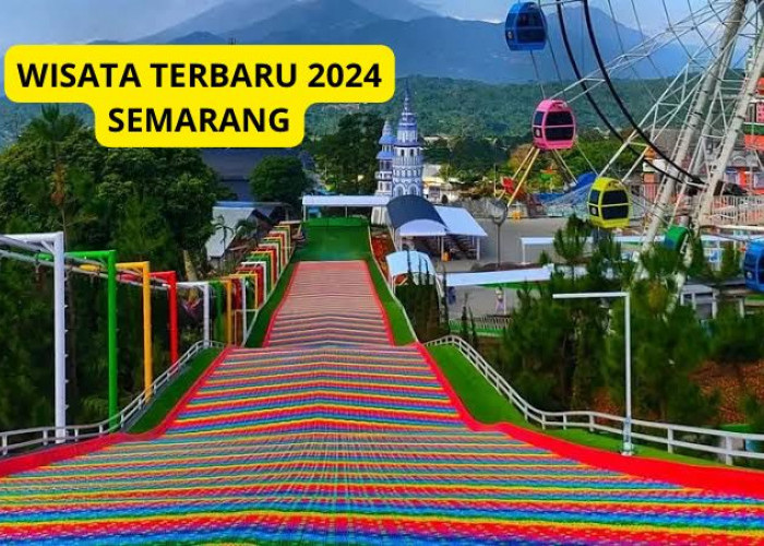 Wow! Wisata Terbaru 2024 Semarang, Sajikan Sensasi Keindahan dan Kedamaian, Sangat Cocok untuk Liburan!
