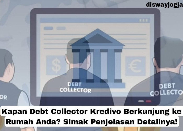 Kapan Debt Collector Kredivo Berkunjung ke Rumah Anda? Simak Penjelasan Detailnya!