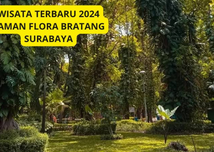 Wow! Wisata Terbaru 2024 Taman Flora Bratang Surabaya? Sajikan Udara Segar Tengah Kota, Simak Ulasannya!