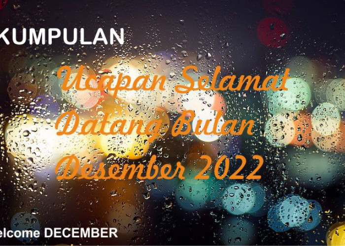 Kumpulan Ucapan Selamat Datang Bulan Desember, Nih Contohnya dalam Bahasa Indonesia dan Inggris