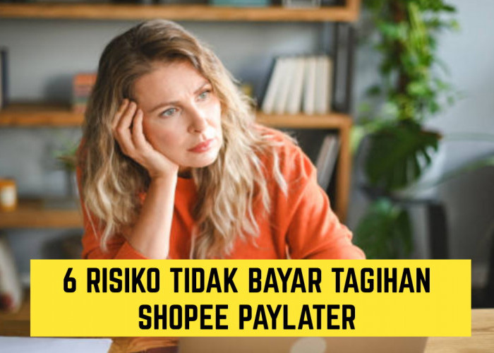 6 Risiko Tidak Bayar Tagihan Shopee Paylater, yang Terakhir Paling Berbahaya!