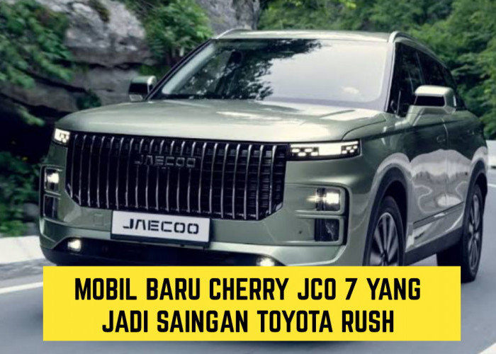 Pilih Mana?? Mobil Terbaru 2024, Toyota Rush VS Cherry Jco 7 Dengan Desain Futuristik