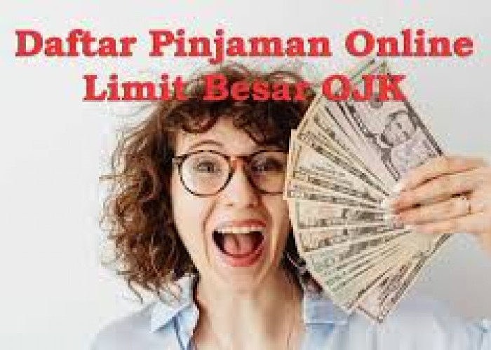 Perlu Dana Besar Mendesak? Simak Daftar Aplikasi Pinjol Limit Besar, Terdaftar OJK Cepat Cair dan Terpercaya