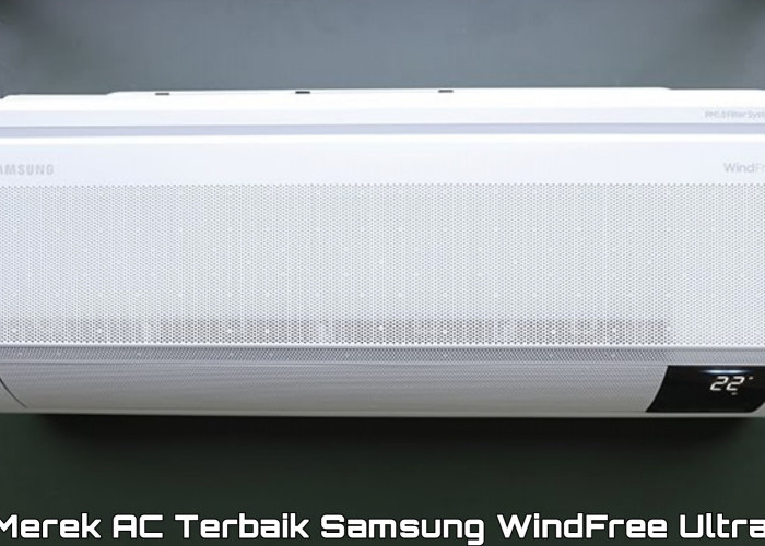 Merek AC Terbaik Samsung Ultra WindFree, Dilengkapi Teknologi AI dan Air Purification