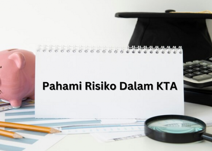 Pahami Kredit Tanpa Agunan Bekerja Dan Risiko Yang Bisa Terjadi