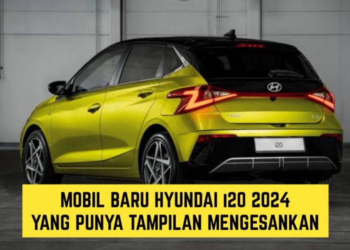 Banyak Fitur Canggih, Inilah Mobil Terbaru 2024 Hyundai i20 Tampilannya Mengesankan