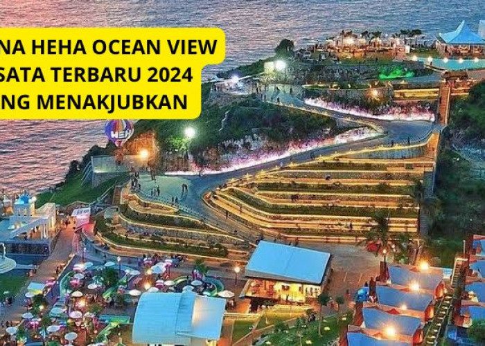 Menyatu dengan Alam? HeHa Ocean View Jogja Wisata Terbaru 2024, Tempat Melepas Penat yang Syahdu dan Istimewa!