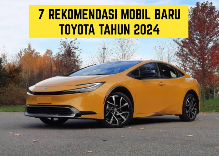 Siap Tampil!! Mobil Terbaru 2024, Padukan Gaya dan Kenyamanan, Ini Dia 7 Rekomendasinya
