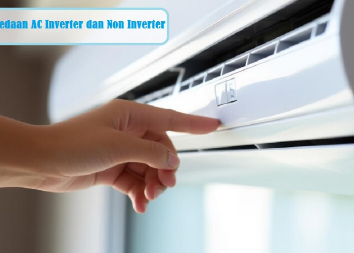 Perbedaan AC Inverter dan Non-Inverter: Mana yang Lebih Baik? Simak Kelebihan dan Kekuranganya Disini!
