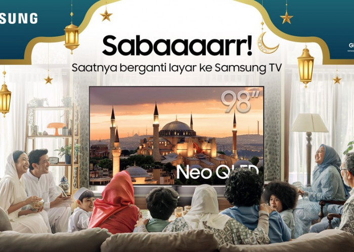 SABARR! Saatnya Ganti Layar ke TV Samsung di Bulan Ramadan